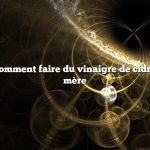 Question : Comment faire du vinaigre de cidre de pomme mère